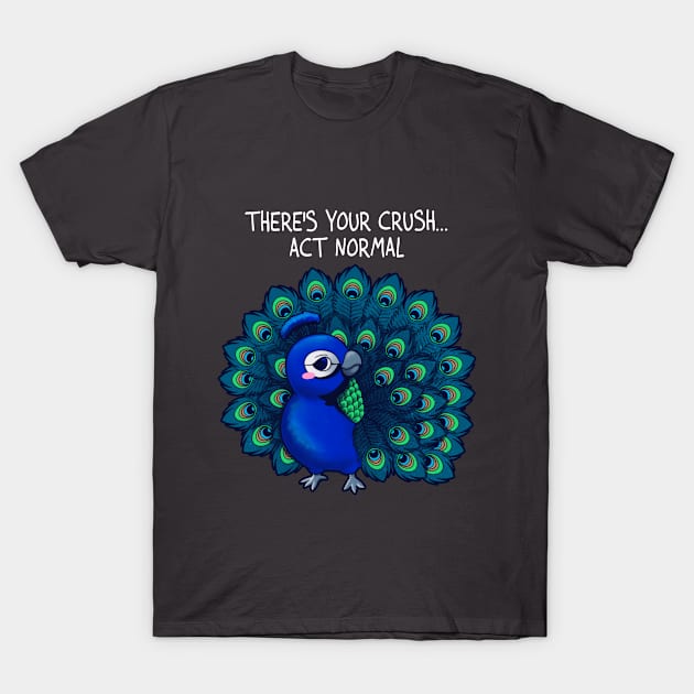 There's your crush, act normal T-Shirt by missraboseta